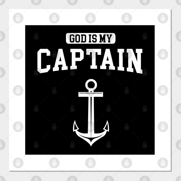 God Is My Captain - Jesus - Posters And Art Prints | Teepublic