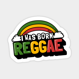 Cute funny Reggae Music Rainbow, I Was Born Reggae Magnet