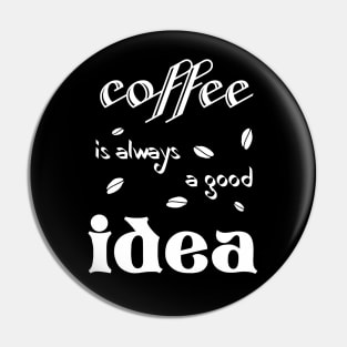 coffee is always a good idea (for dark colors) Pin