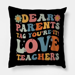 Groovy Dear Parents Tag Youre It Last Day Of School Teacher Pillow