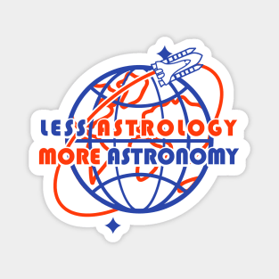 less astrology more astronomy Magnet