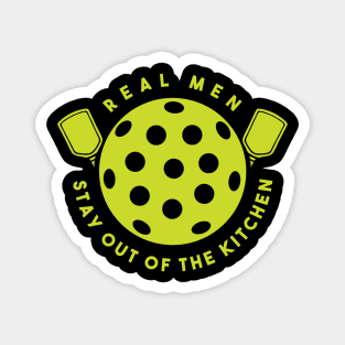 real men stay out of the kitchen funny pickleball player Magnet