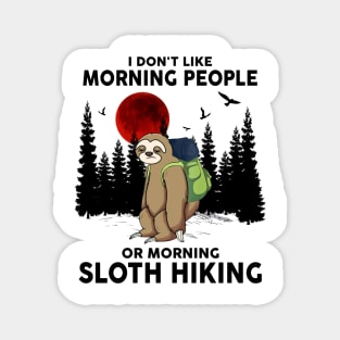 I Don't Like Morning People Or Morning Sloth Hiking Magnet