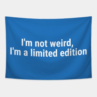 I'm not weird, I'm a limited edition White Tapestry