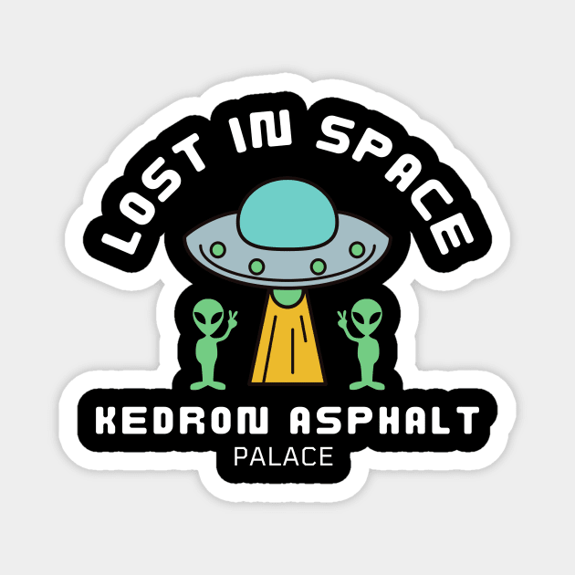 Lost In Space Magnet by Kedron Asphalt Palace