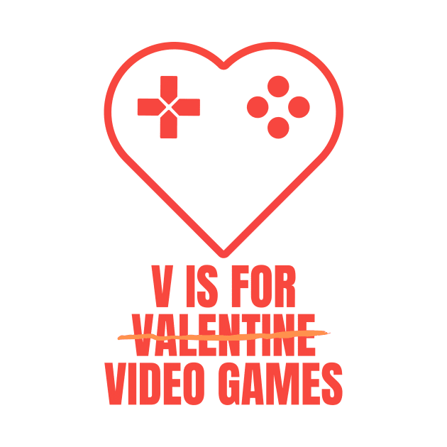 V Is for Video Games Valentine's Day Funny Design for Gamers by nathalieaynie