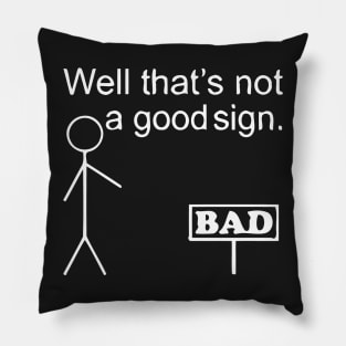 That's Not A Good Sign Pillow