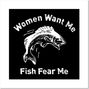 Women Fear Me, Fish Fear Me, Men Turn Their Eyes - Fishing, Ironic, Oddly  Specific Meme - Women Want Me Fish Fear Me - Posters and Art Prints