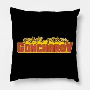 Gaslight Gatekeep Goncharov Pillow