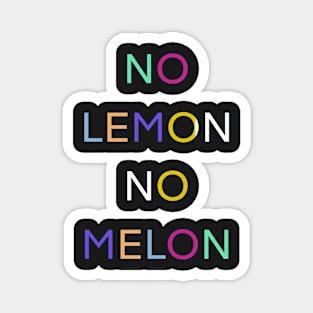 NO LEMON NO MELON PALINDROME FUNNY 1 Magnet