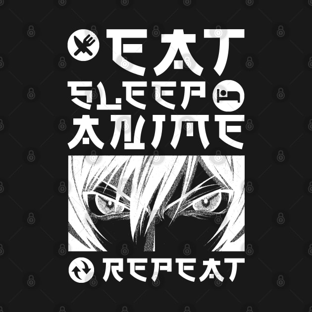 EAT SLEEP ANIME REPEAT by hackercyberattackactivity