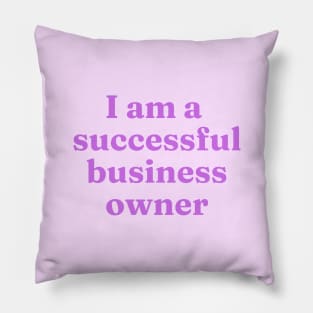 I am a successful business owner affirmation Pillow