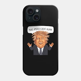 Donald Trump Says Make America Great Again Phone Case