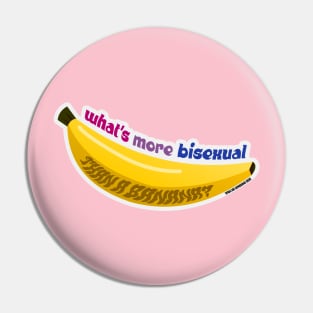 What's More Bisexual Than A Banana? Pin