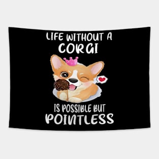 Life Without A Corgi Is Possible But Pointless (56) Tapestry