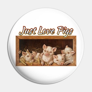 Just Love Pigs Pin