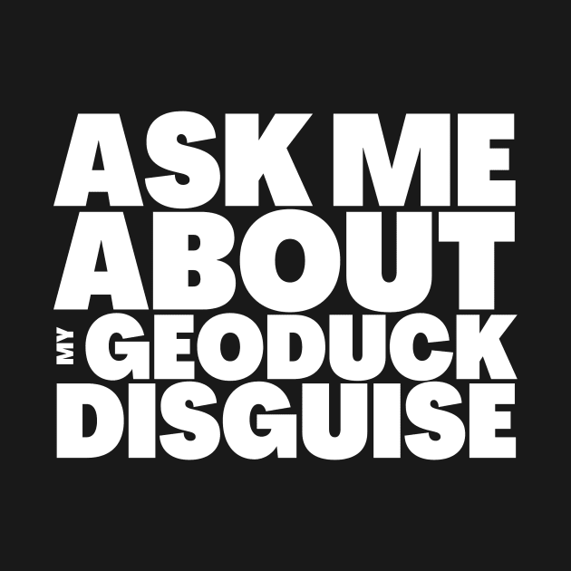 Ask Me About My Geoduck Disguise by BubbleMench