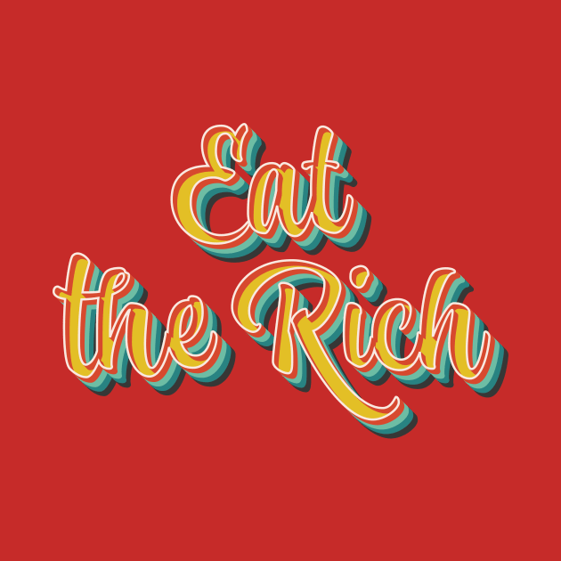 Eat The Rich by n23tees