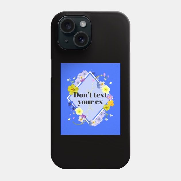 Don’t text your ex funny Phone Case by Los Babyos