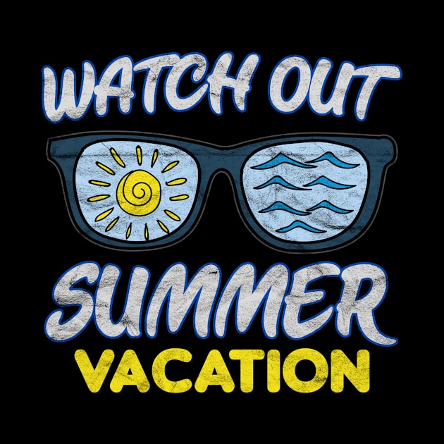 Watch Out Summer Vacation by AlphaDistributors