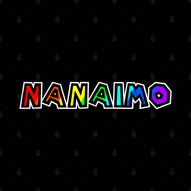 City of Nanaimo - Rainbow Text Design - Colourful Harbour City Gift - Victoria by Bleeding Red Paint