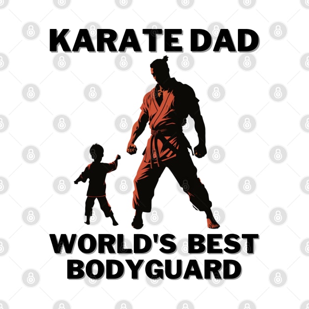 Karate Dad, World's Best Bodyguard Karate Dad by OscarVanHendrix