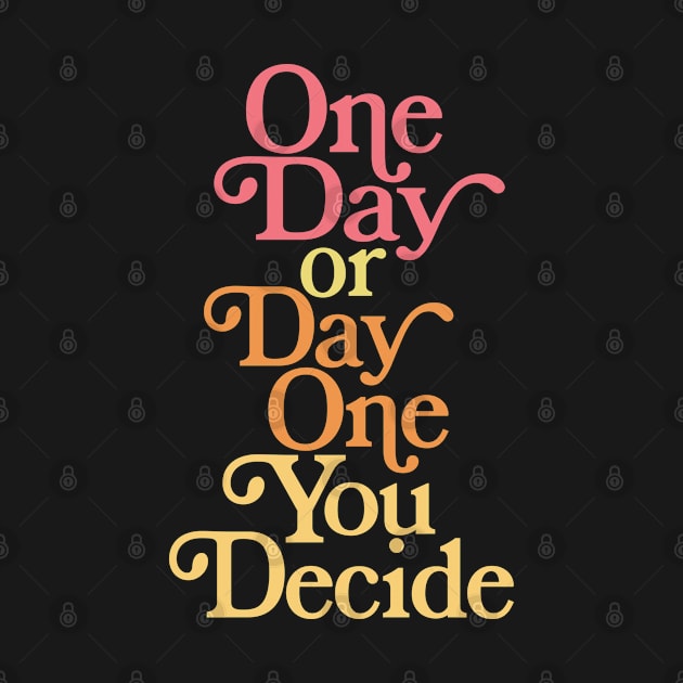 One Day or Day One - Motivational/Inspirational Typography Design by DankFutura