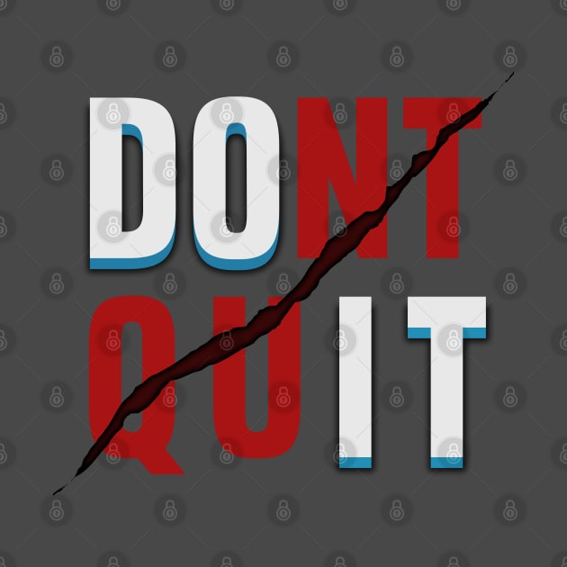 Dont Quit DO IT by Markyartshop