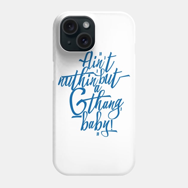 Ain't Nuthin' But a 'G' Thang, Baby! Phone Case by Skush™