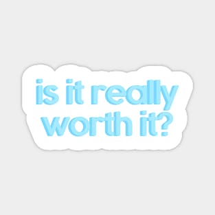 is it really worth it? Magnet