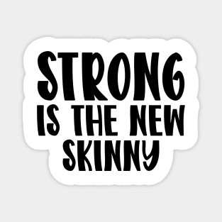 Strong Is The New Skinny Magnet