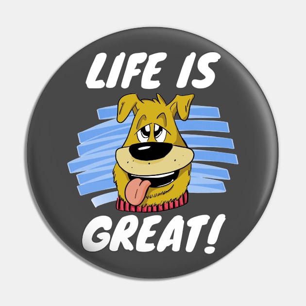 Life is great - Dog lovers Pin by TheWrightLife