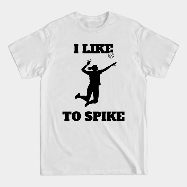 Disover Womens Volleyball I like To Spike Volleyball Player - Womens Volleyball - T-Shirt