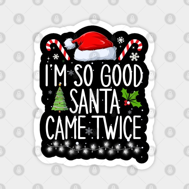 I'm so good Santa came twice Magnet by Bourdia Mohemad