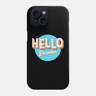 Hello December Phone Case