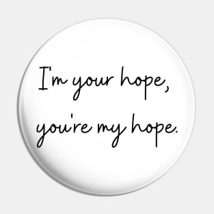 I'm your hope, you're my hope. j-hope quote. Pin