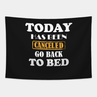 today has been canceled go back to bed Tapestry