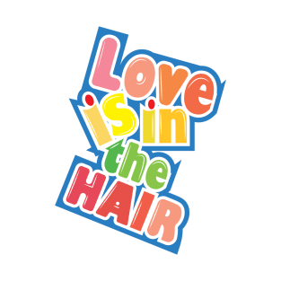Love is the Hair | Hair Love T-Shirt
