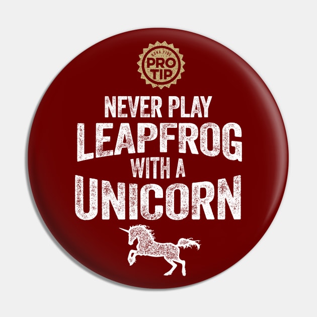 PRO TIP: Never Play Leapfrog With A Unicorn Pin by eBrushDesign