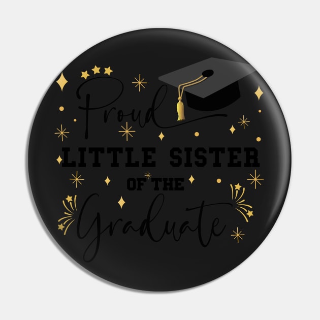 Proud Little Sister Of The Graduate | Quote With Black Text Family Graduation Pin by Estrytee