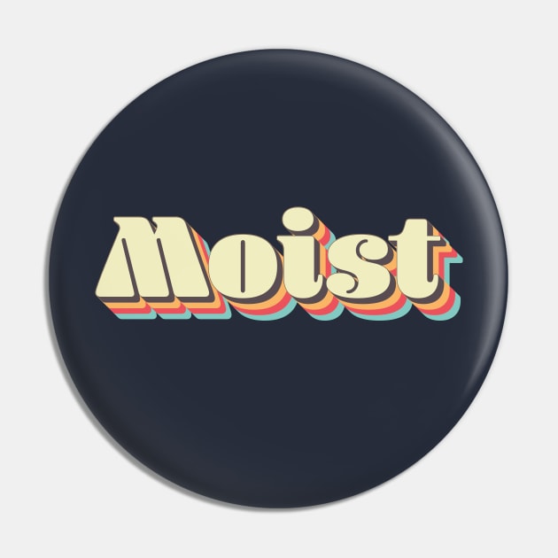 Moist Pin by n23tees