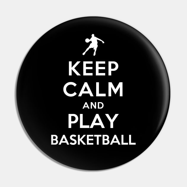 Keep Calm and Play Basketball Pin by YiannisTees