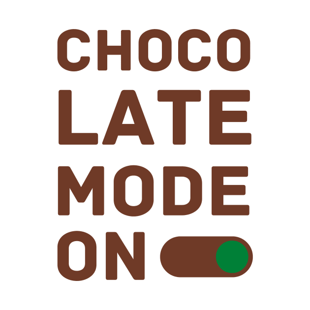 Chocolate Mode ON by Creativity Haven