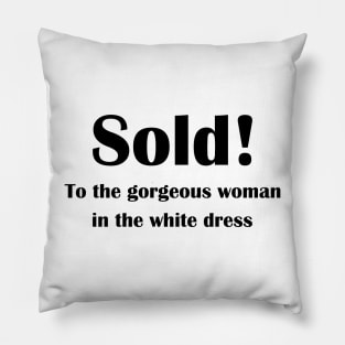 Sold! To the gorgeous woman in the white dress Pillow