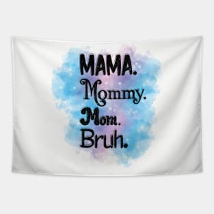 Mama, Mommy, Mom, Bruh Tapestry