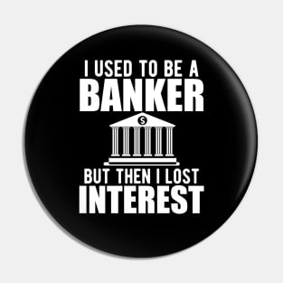 Investment banker - I used to be a banker but I lost interest w Pin