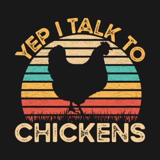 Yep I Talk To Chickens Vintage Funny Chicken Farmer Gift T-Shirt