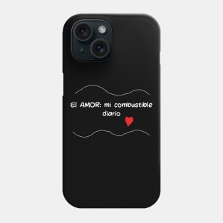 El amor: mi combustible diario Phone Case