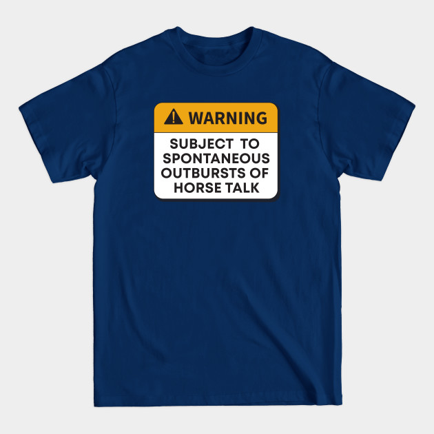 Warning - Horse Talk - Horse Lover - T-Shirt Warning - Horse Talk - Horse Lover - T-Shirt