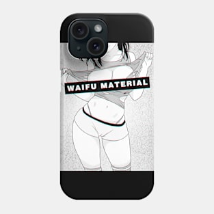 Waifu Material Phone Case